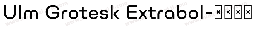 Ulm Grotesk Extrabol字体转换